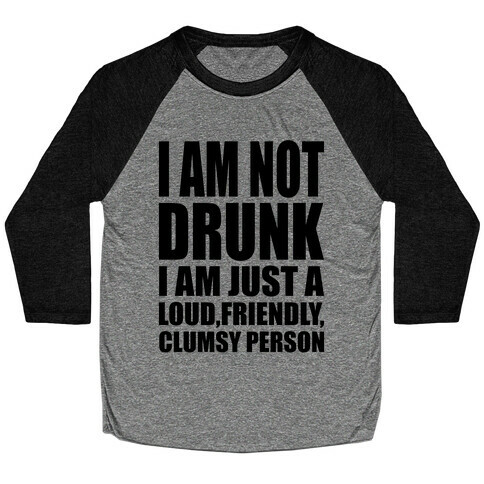 I Am Not Drunk Baseball Tee