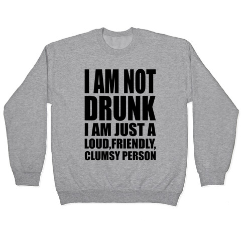 I Am Not Drunk Pullover