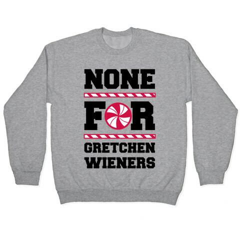 None For Gretchen Wieners Pullover