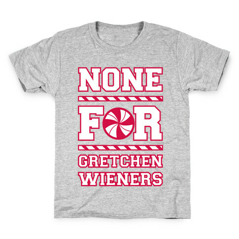 None For Gretchen Wieners Kids T-Shirt