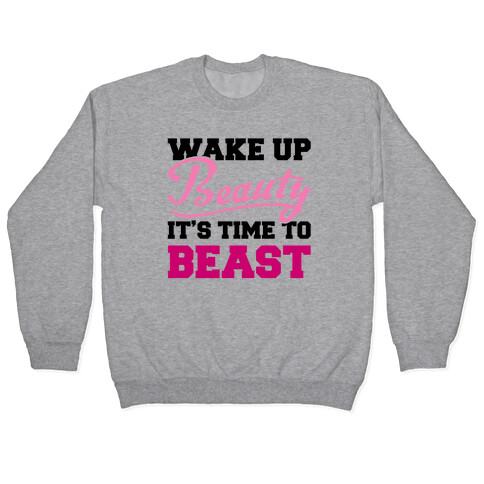 Wake Up Beauty It's Time To Beast Pullover