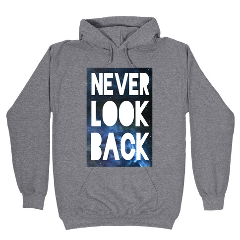 Never Look Back Hooded Sweatshirt