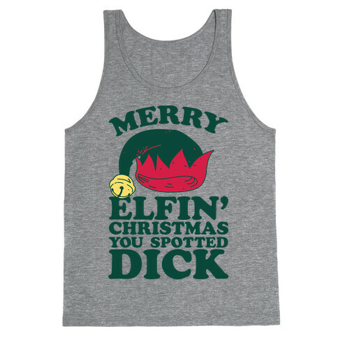 Merry Elfin' Christmas You Spotted Dick  Tank Top