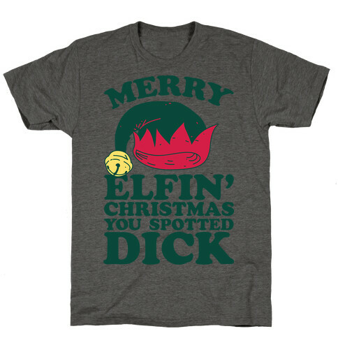 Merry Elfin' Christmas You Spotted Dick  T-Shirt