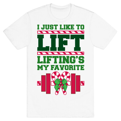 I Just Like To Lift, Lifting Is My Favorite T-Shirt