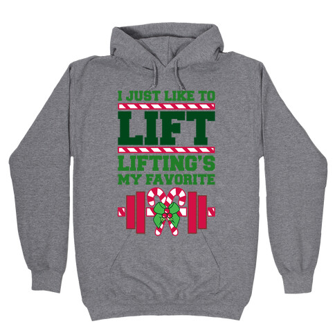 I Just Like To Lift, Lifting Is My Favorite Hooded Sweatshirt