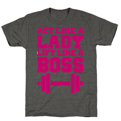 Act Like A Lady Lift Like A Boss T-Shirt