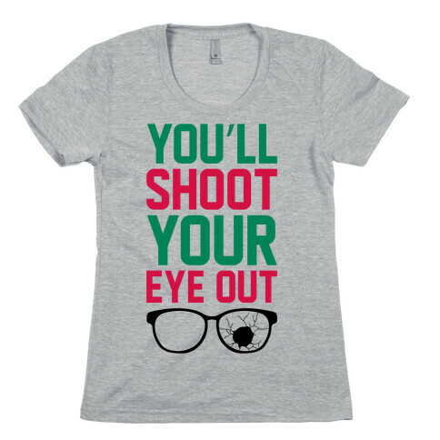 Shoot Your Eye Out Womens T-Shirt