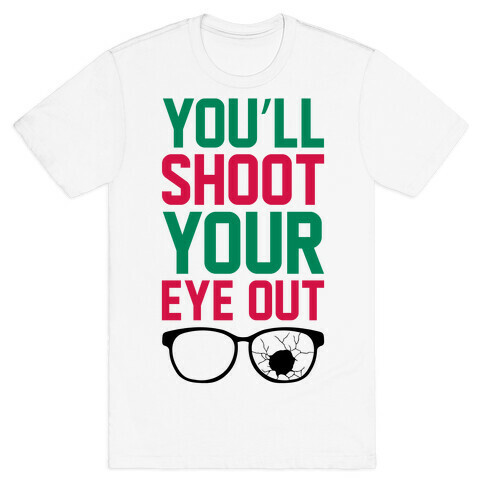 Shoot Your Eye Out T-Shirt