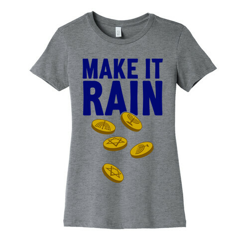 Make It Rain Womens T-Shirt