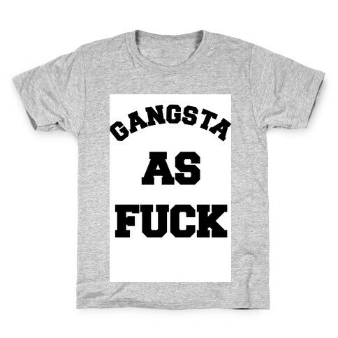 Gangsta as F*** Kids T-Shirt