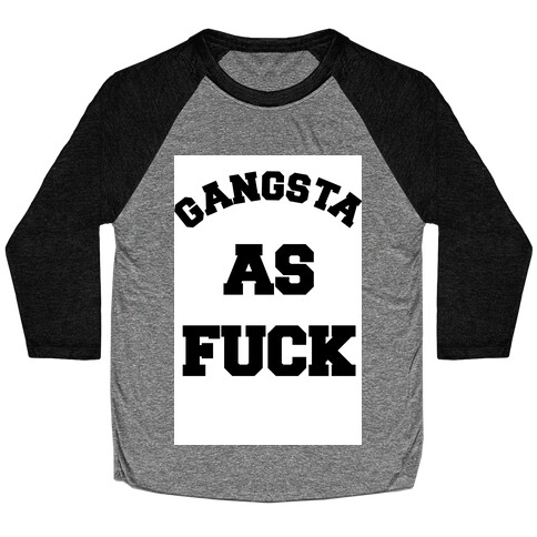 Gangsta as F*** Baseball Tee