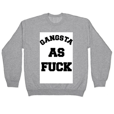 Gangsta as F*** Pullover