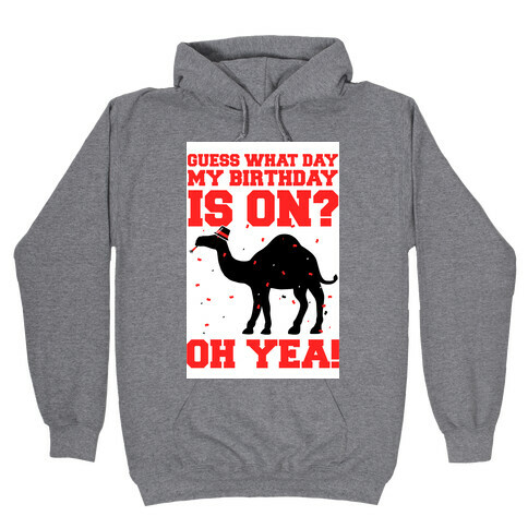 Guess What Day My Birthday is On? Hooded Sweatshirt