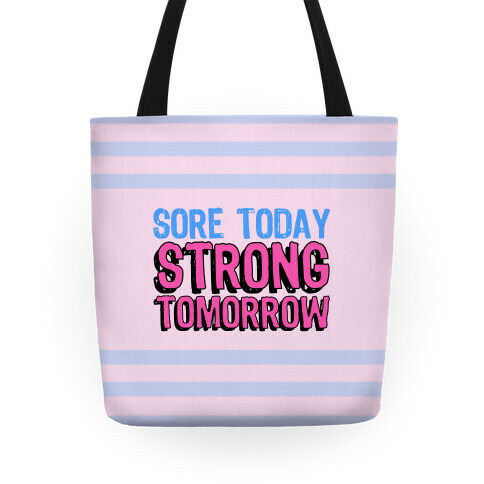 Sore Today Strong Tomorrow Tote