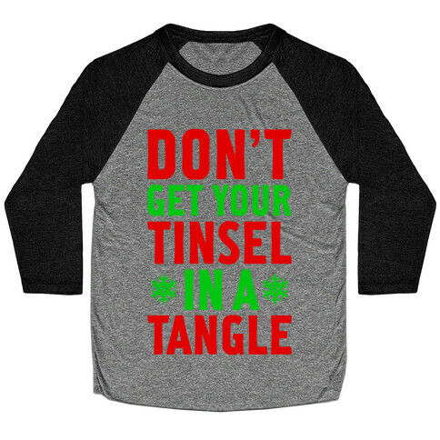 Don't Get Your Tinsel In A Tangle Baseball Tee