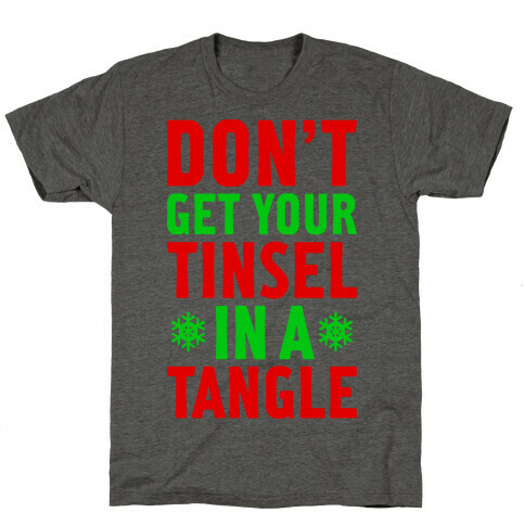 Don't Get Your Tinsel In A Tangle T-Shirt