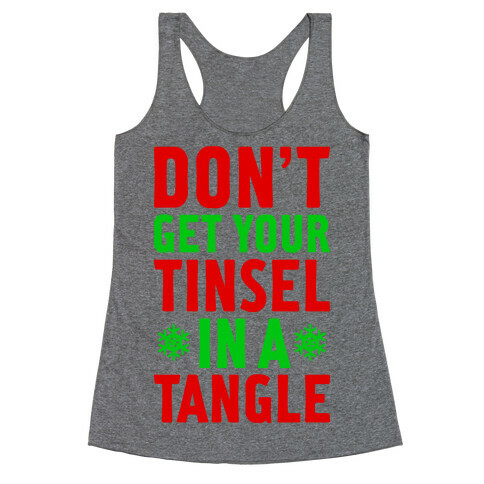 Don't Get Your Tinsel In A Tangle Racerback Tank Top