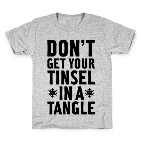 Don't Get Your Tinsel In A Tangle Kids T-Shirt