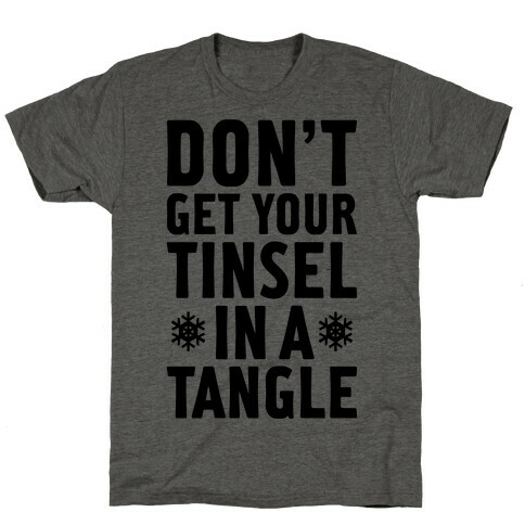 Don't Get Your Tinsel In A Tangle T-Shirt