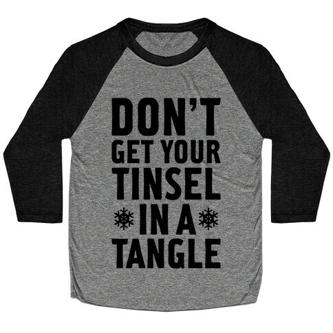 Don't Get Your Tinsel In A Tangle Baseball Tee