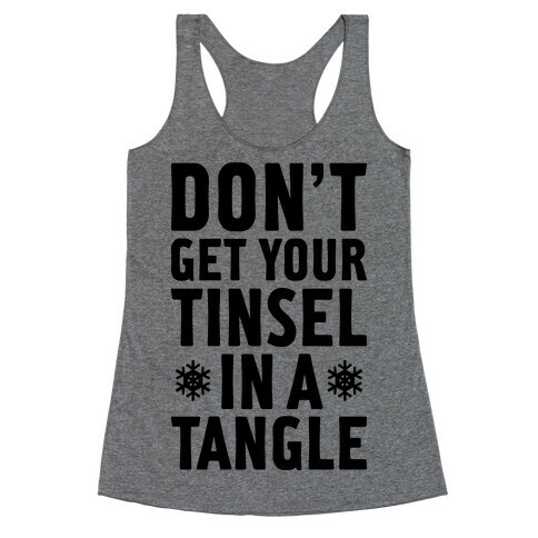 Don't Get Your Tinsel In A Tangle Racerback Tank Top
