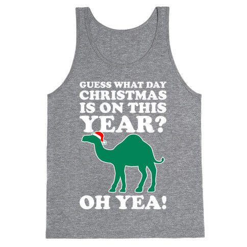 Guess What Day Christmas is This Year? (Hump Day Christmas Shirt) Tank Top
