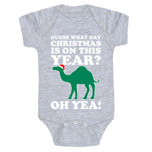 Guess What Day Christmas is This Year? (Hump Day Christmas Shirt) Baby One-Piece