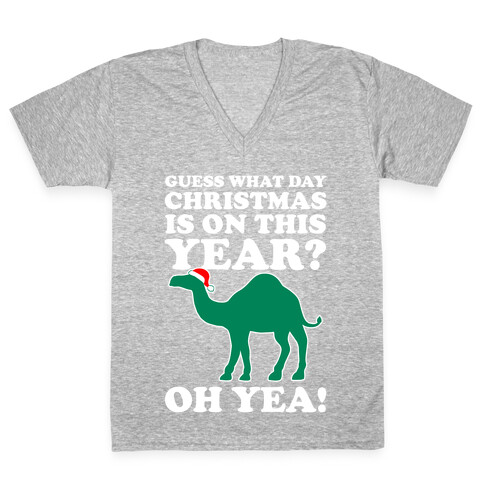 Guess What Day Christmas is This Year? (Hump Day Christmas Shirt) V-Neck Tee Shirt