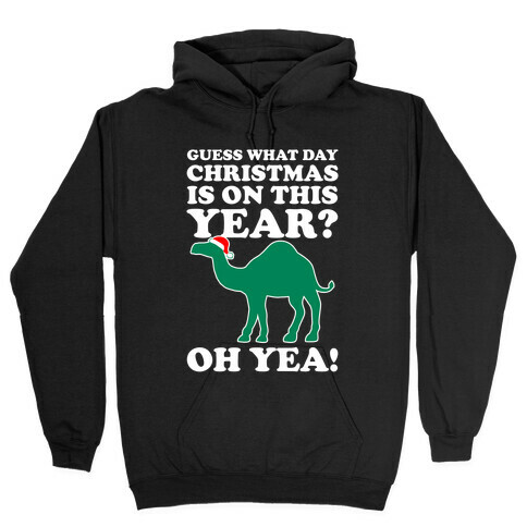 Guess What Day Christmas is This Year? (Hump Day Christmas Shirt) Hooded Sweatshirt