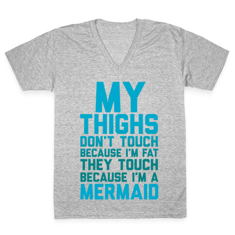 My Thighs Don't Touch Because I'm Fat V-Neck Tee Shirt