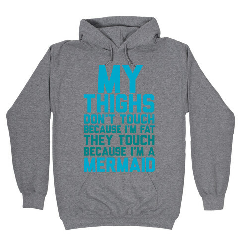 My Thighs Don't Touch Because I'm Fat Hooded Sweatshirt