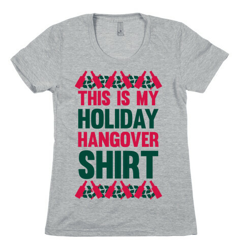 Holiday Hangover Shirt Womens T-Shirt