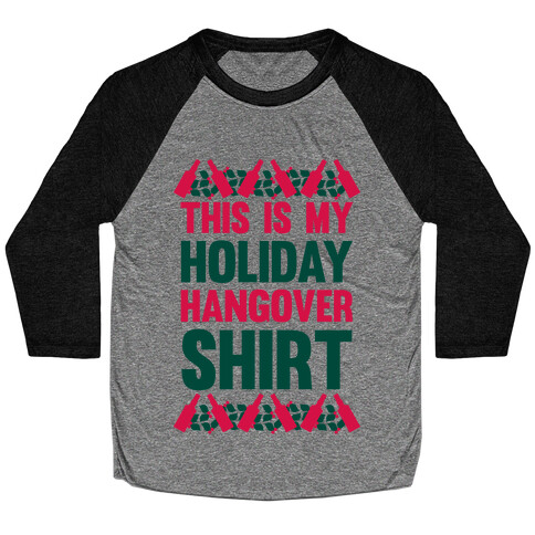 Holiday Hangover Shirt Baseball Tee