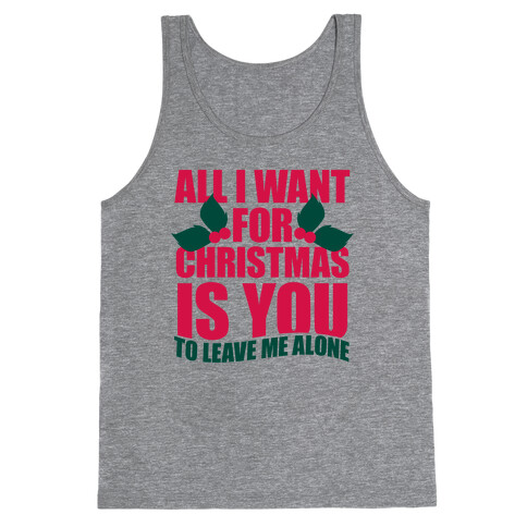 All I Want For Christmas Is You (To Leave Me Alone) Tank Top