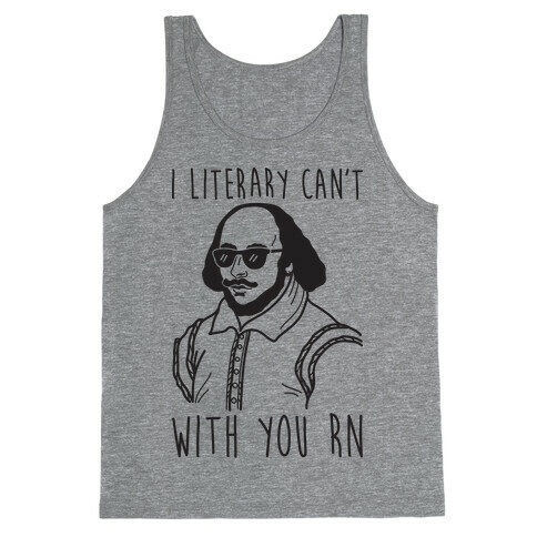 I Literary Can't With You Rn Shakespeare Tank Top