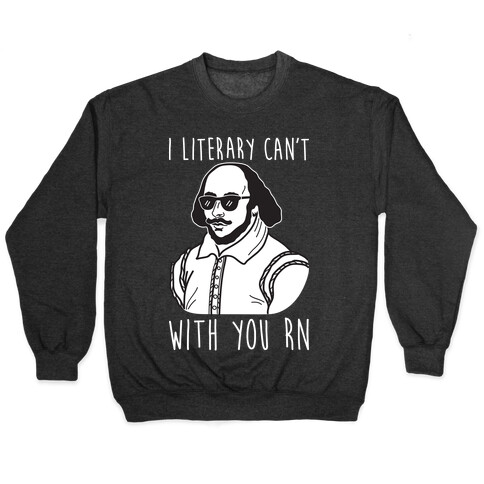 I Literary Can't With You Rn Shakespeare Pullover