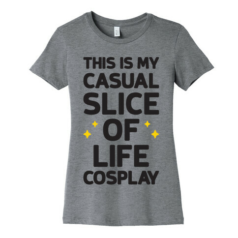 This Is My Casual Slice Of Life Cosplay Womens T-Shirt