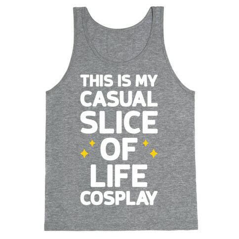 This Is My Casual Slice Of Life Cosplay Tank Top