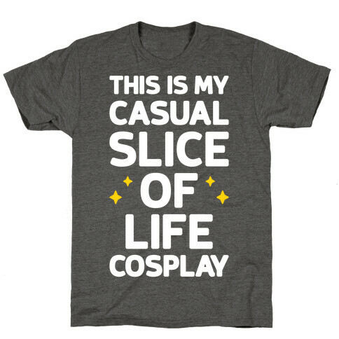 This Is My Casual Slice Of Life Cosplay T-Shirt