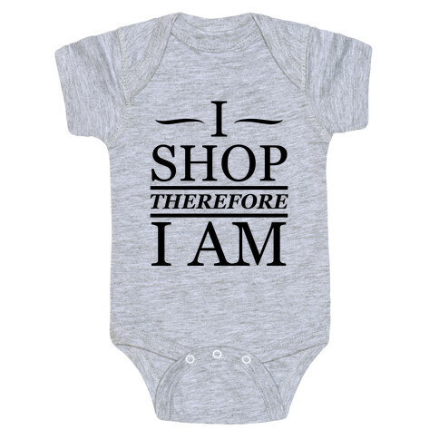 I Shop Therefore I Am Baby One-Piece