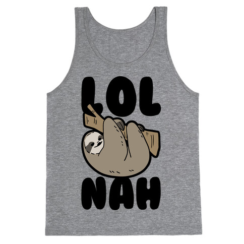 LOL Nah - Sloth Tank Top