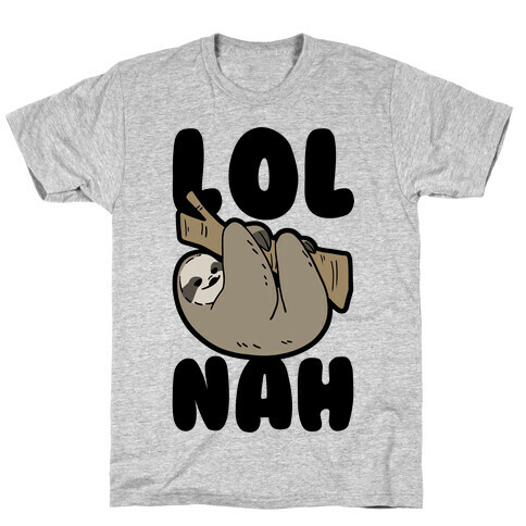 LOL Nah - Sloth T-Shirt