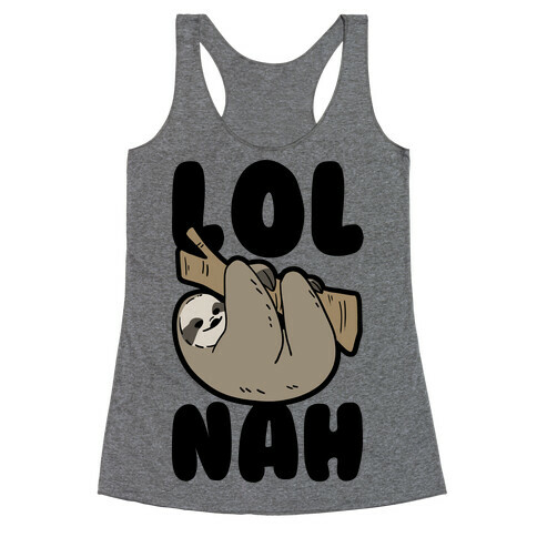 LOL Nah - Sloth Racerback Tank Top