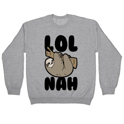 LOL Nah - Sloth Pullover