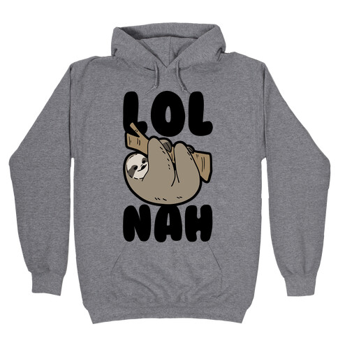 LOL Nah - Sloth Hooded Sweatshirt