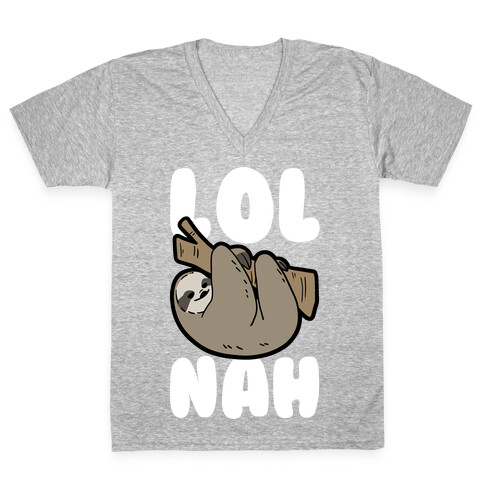 LOL Nah - Sloth V-Neck Tee Shirt
