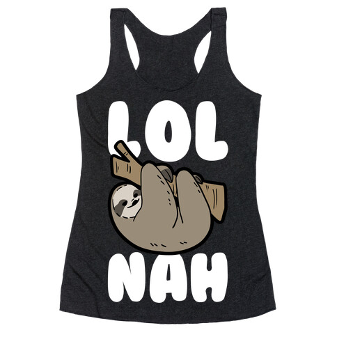 LOL Nah - Sloth Racerback Tank Top