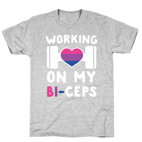 Working On My Bi-ceps  T-Shirt