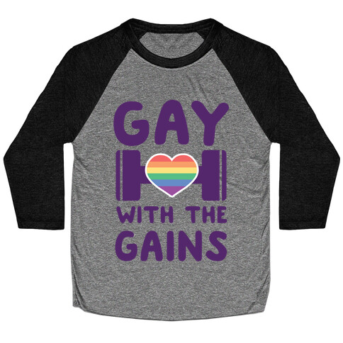 Gay With the Gains  Baseball Tee